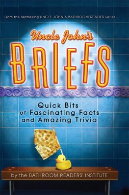 Bathroom Readers� Institute Uncle Johns briefs : quick bits of fascinating facts and amazing trivia