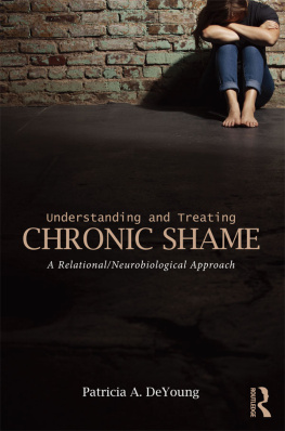 DeYoung - Understanding and Treating Chronic Shame: A Relational/Neurobiological Approach
