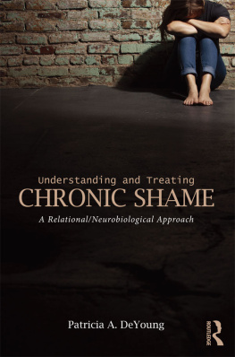 DeYoung Understanding and Treating Chronic Shame: A Relational/Neurobiological Approach