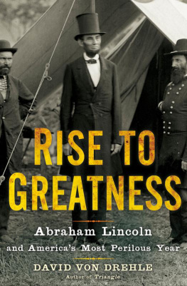 Von Drehle - Rise to greatness : Abraham Lincoln and Americas most perilous year