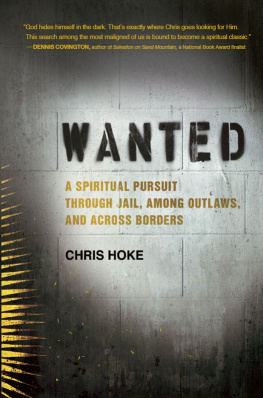 Hoke - Wanted : a spiritual pursuit through jail, among outlaws, and across borders