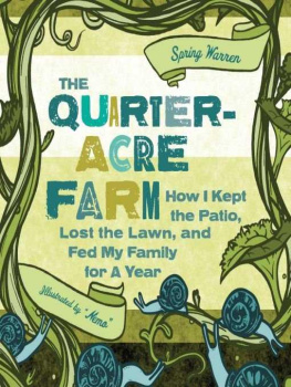 Warren Quarter-acre farm : how I kept the patio, lost the lawn, and fed my family for a year