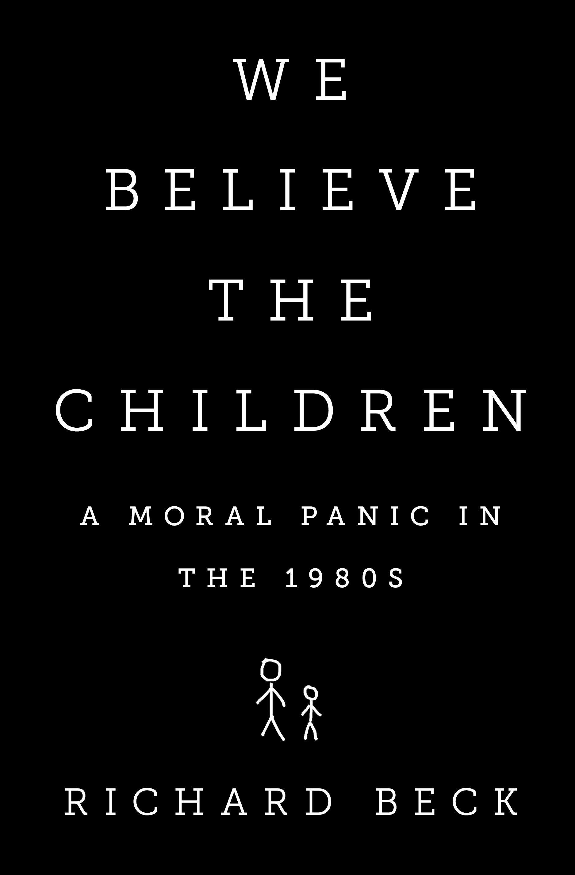 We Believe the Children We Believe the Children A Moral Panic in the 1980s - photo 1