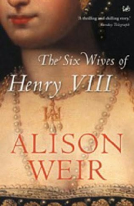 Alison Weir - Six Wives of Henry VIII