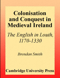 title Colonisation and Conquest in Medieval Ireland The English in - photo 1