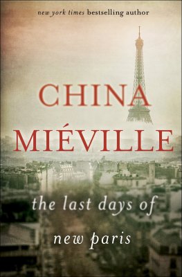 China Miéville - The Last Days of New Paris