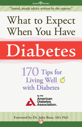 American Diabetes Association What to expect when you have diabetes : 170 tips for living well with diabetes