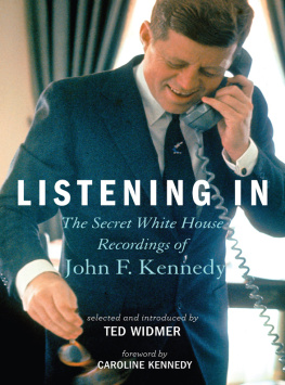 Kennedy John Fitzgerald Listening In: The Secret White House Recordings of John F. Kennedy