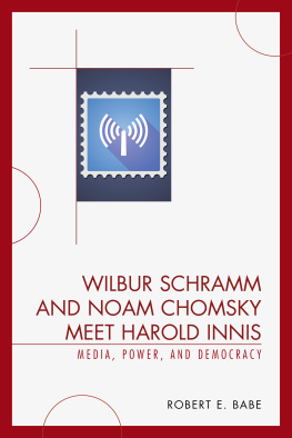 Babe Wilbur Schramm and Noam Chomsky meet Harold Innis : media, power, and democracy