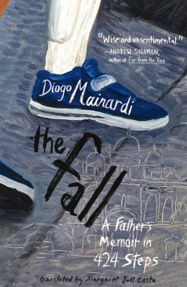 Diogo Mainardi - The Fall: A Father's Memoir in 424 Steps