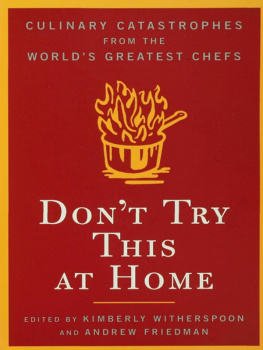 Friedman Andrew - Dont try this at home : culinary catastrophes from the worlds greatest chefs