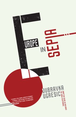 Dubravka Ugresic - Europe in Sepia
