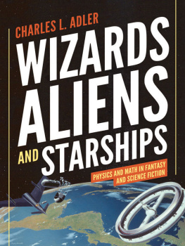 Adler - Wizards, aliens, and starships : physics and math in fantasy and science fiction