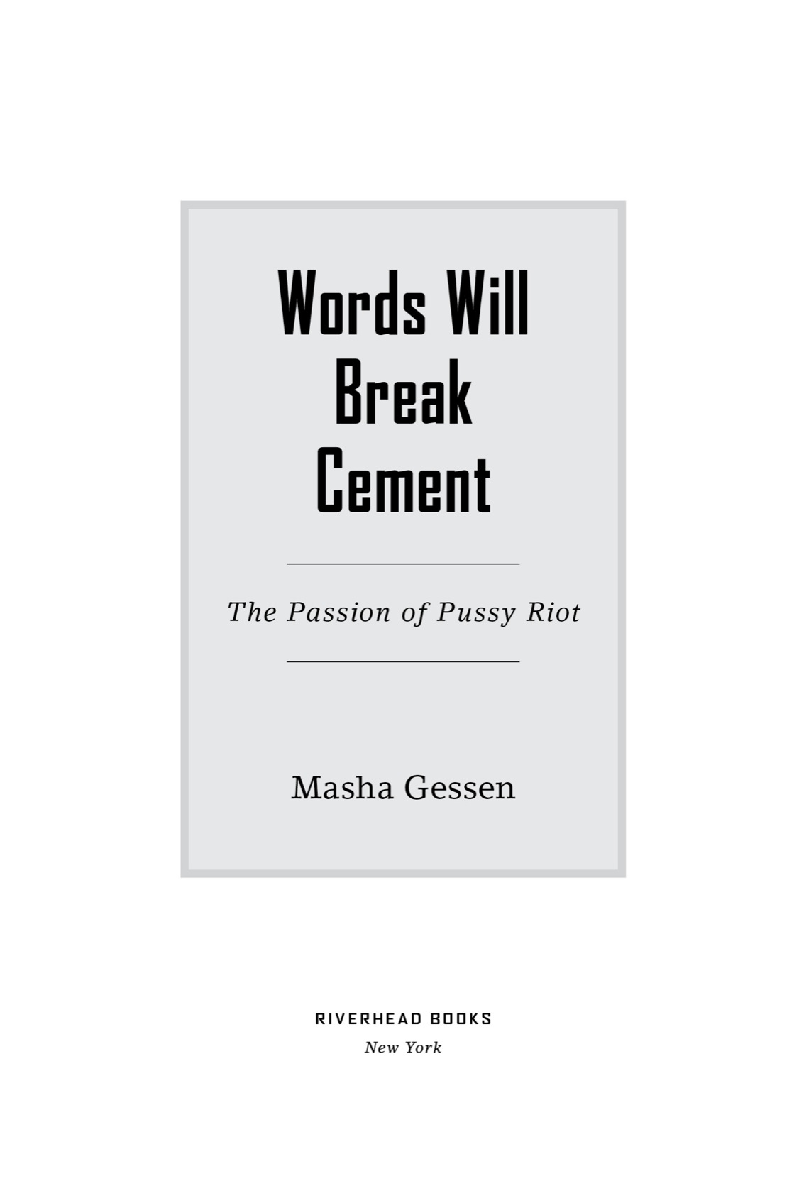 Words will break cement the passion of Pussy Riot - image 2