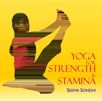 YOGA for Strength and Stamina Seema Sondhi Copyright 2006 Seema Sondhi - photo 1