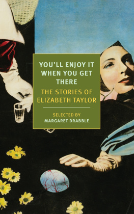 Elizabeth Taylor - You’ll enjoy it when you get there : the stories of Elizabeth Taylor