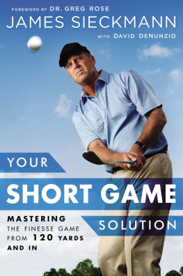 DeNunzio David - Your short game solution : mastering the finesse game from 120 yards and in