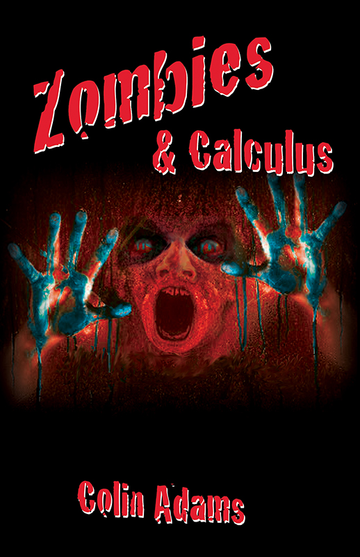 Zombies Calculus Zombies Calculus Colin Adams PRINCETON UNIVERSITY PRESS - photo 1