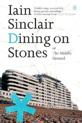 Iain Sinclair Dining on Stones