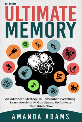 Amanda Adams - Ultimate memory: an advanced strategy to remember everything, learn anything at god speed, re activate your brain now.