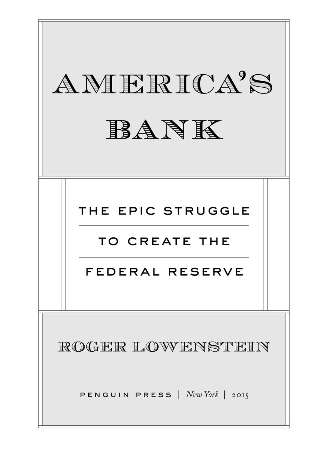 Americas Bank The Epic Struggle to Create the Federal Reserve - image 1