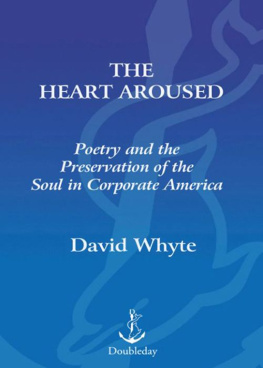 David Whyte - The Heart Aroused: Poetry and the Preservation of the Soul in Corporate America