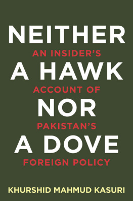 Khurshid Mahmud Kasuri Neither a Hawk Nor a Dove: An Insiders Account of Pakistans Foreign Policy