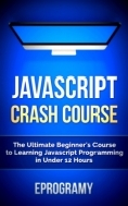 JavaScript Crash Course - The Ultimate Beginners Course to Learning - photo 3