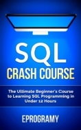 SQL Crash Course - The Ultimate Beginners Course to Learning SQL Programming - photo 5