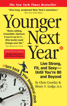 Chris Crowley Younger Next Year: Live Strong, Fit, and Sexy - Until Youre 80 and Beyond