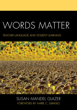 Susan Mandel Glazer Words Matter: Teacher Language and Student Learning