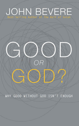 John Bevere Good or God?: Why Good Without God Isnt Enough