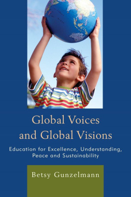 Betsy Gunzelmann - Global Voices and Global Visions: Education for Excellence, Understanding, Peace and Sustainability