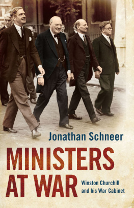 Jonathan Schneer Ministers at War: Winston Churchill and His War Cabinet