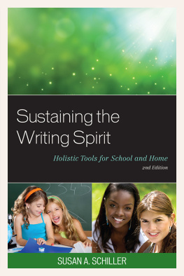 Susan A. Schiller - Sustaining the Writing Spirit: Holistic Tools for School and Home