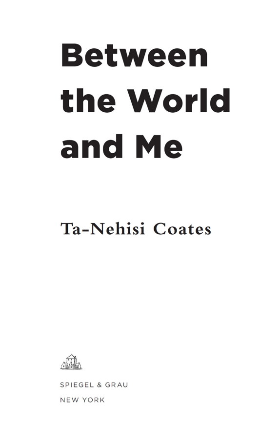 Between the World and Me is a work of nonfiction Some names and identifying - photo 1