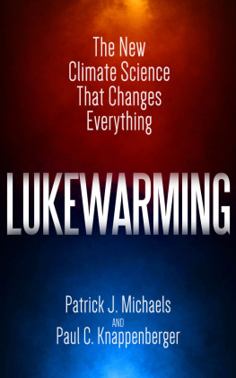 Patrick J. Michaels - Lukewarming: The New Climate Science that Changes Everything