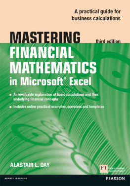 Alastair Day - Mastering Financial Mathematics in Microsoft Excel: A practical guide to business calculations