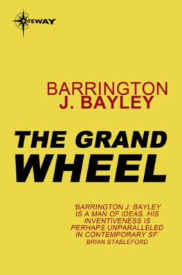 Barrington Bayley - The Grand Wheel