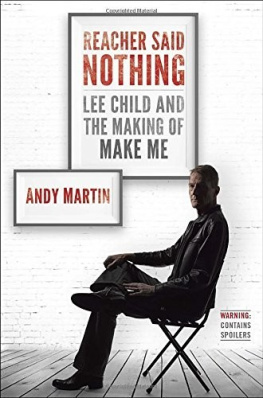 Andy Martin Reacher Said Nothing: Lee Child and the Making of Make Me
