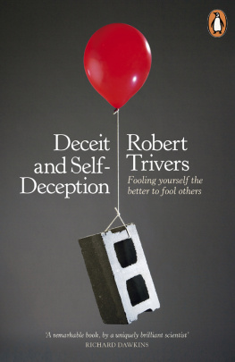 Robert Trivers Deceit and Self-Deception: Fooling Yourself the Better to Fool Others