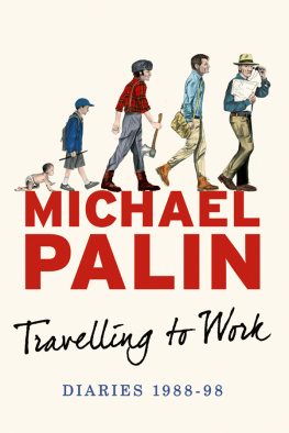 Michael Palin Travelling to Work: Diaries 1988--1998