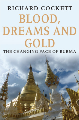 Richard Cockett - Blood, Dreams and Gold: The Changing Face of Burma