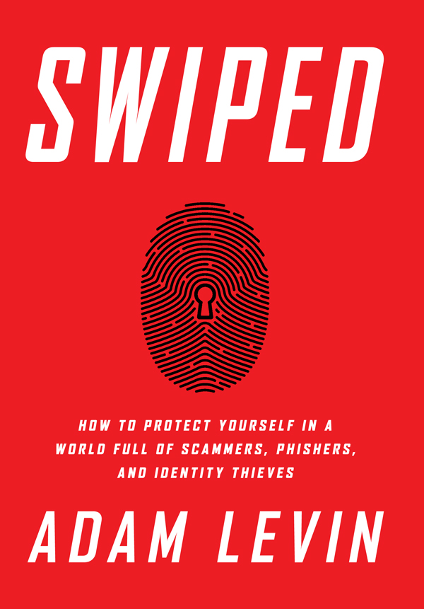 Swiped How to Protect Yourself in a World Full of Scammers Phishers and Identity Thieves - image 1