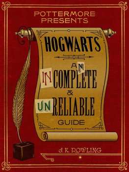 J. Rowling Hogwarts: An Incomplete and Unreliable Guide