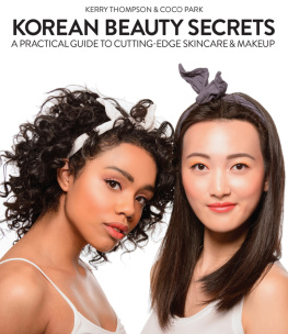 Kerry Thompson - Korean Beauty Secrets: A Practical Guide to Cutting-Edge Skincare & Makeup