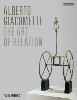 Timothy Mathews Alberto Giacometti: The Art of Relation