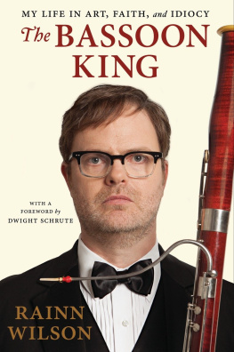 Rainn Wilson - The Bassoon King: My Life in Art, Faith, and Idiocy