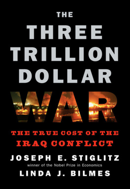 Linda J. Bilmes The Three Trillion Dollar War: The True Cost of the Iraq Conflict