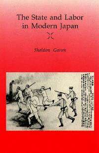 title The State and Labor in Modern Japan author Garon Sheldon M - photo 1